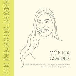 Meet the Activist Making Waves Fighting for the Justice of Women at Work: Social Entrepreneur & Do-Good Dozen Winner Mónica Ramírez